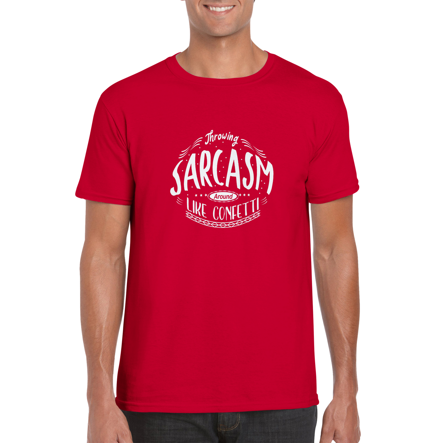 Like Confetti Sarcasm Shirt - Classic Unisex Crewneck T-shirt