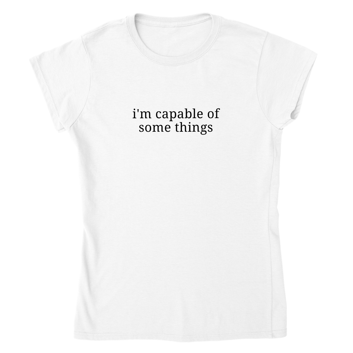 Capable of Some Things Classic Womens Crewneck T-Shirt