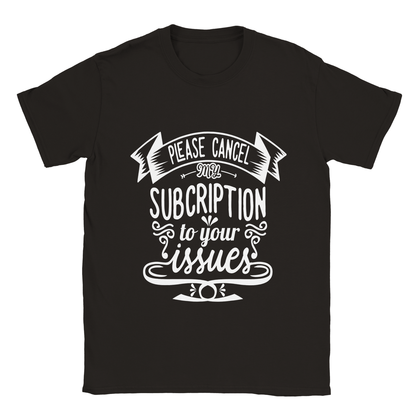 Cancel Subscription Sarcasm Shirt - Classic Unisex Crewneck T-shirt