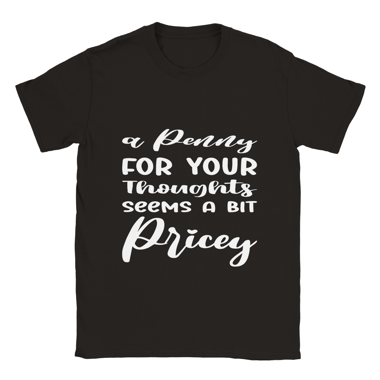 Penny for your thoughts Sarcasm Shirt - Classic Unisex Crewneck T-shirt