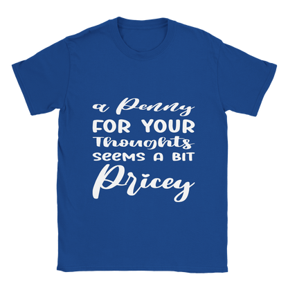 Penny for your thoughts Sarcasm Shirt - Classic Unisex Crewneck T-shirt