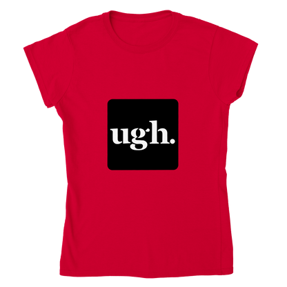 ugh. Classic Womens Crewneck T-Shirt