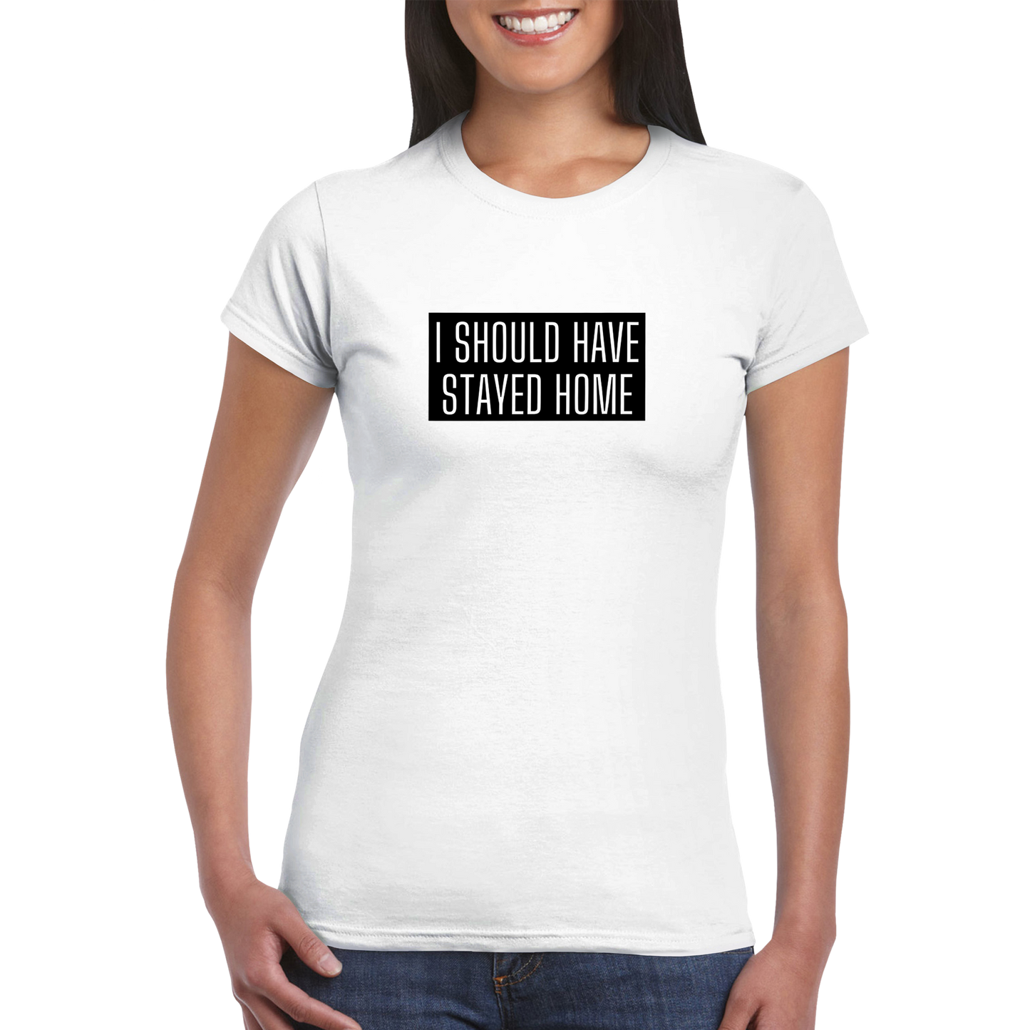 Should Have Stayed Home Classic Womens Crewneck T-Shirt