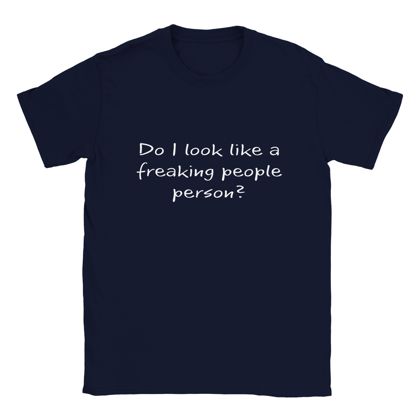 Do I look like a freaking people person? Funny Men's Shirt