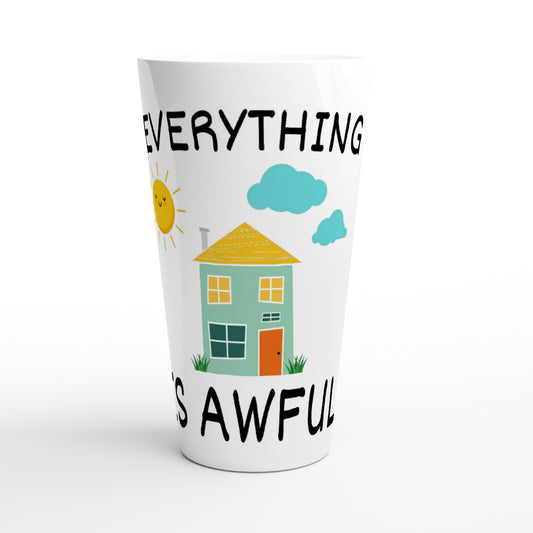 Everything is Awful - White Latte 17oz Ceramic Mug