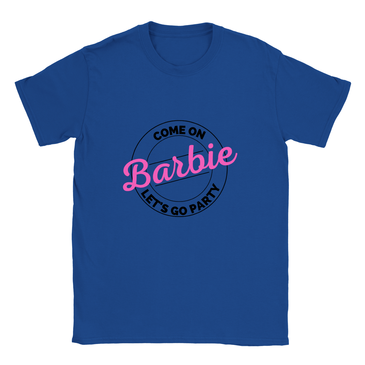 Cmon Barbie Lets Go Party Come on Barbie - Classic Unisex Crewneck T-shirt