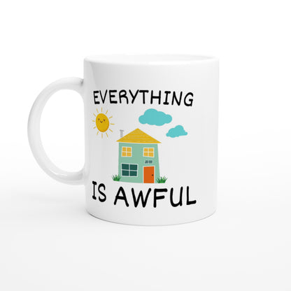 Everything is Awful - White 11oz Ceramic Mug