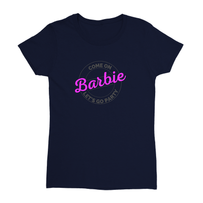 Cmon Barbie Lets Go Party Come on Barbie - Heavyweight Womens Crewneck T-shirt