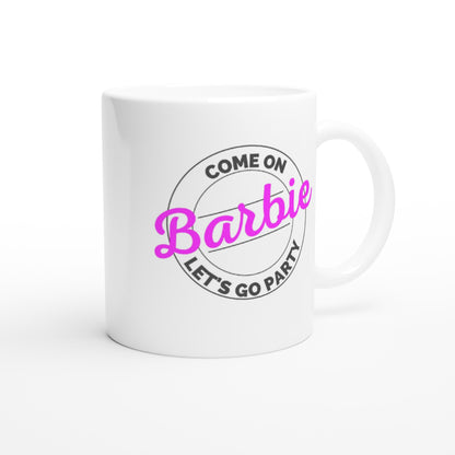 Come on Barbie - White 11oz Ceramic Mug