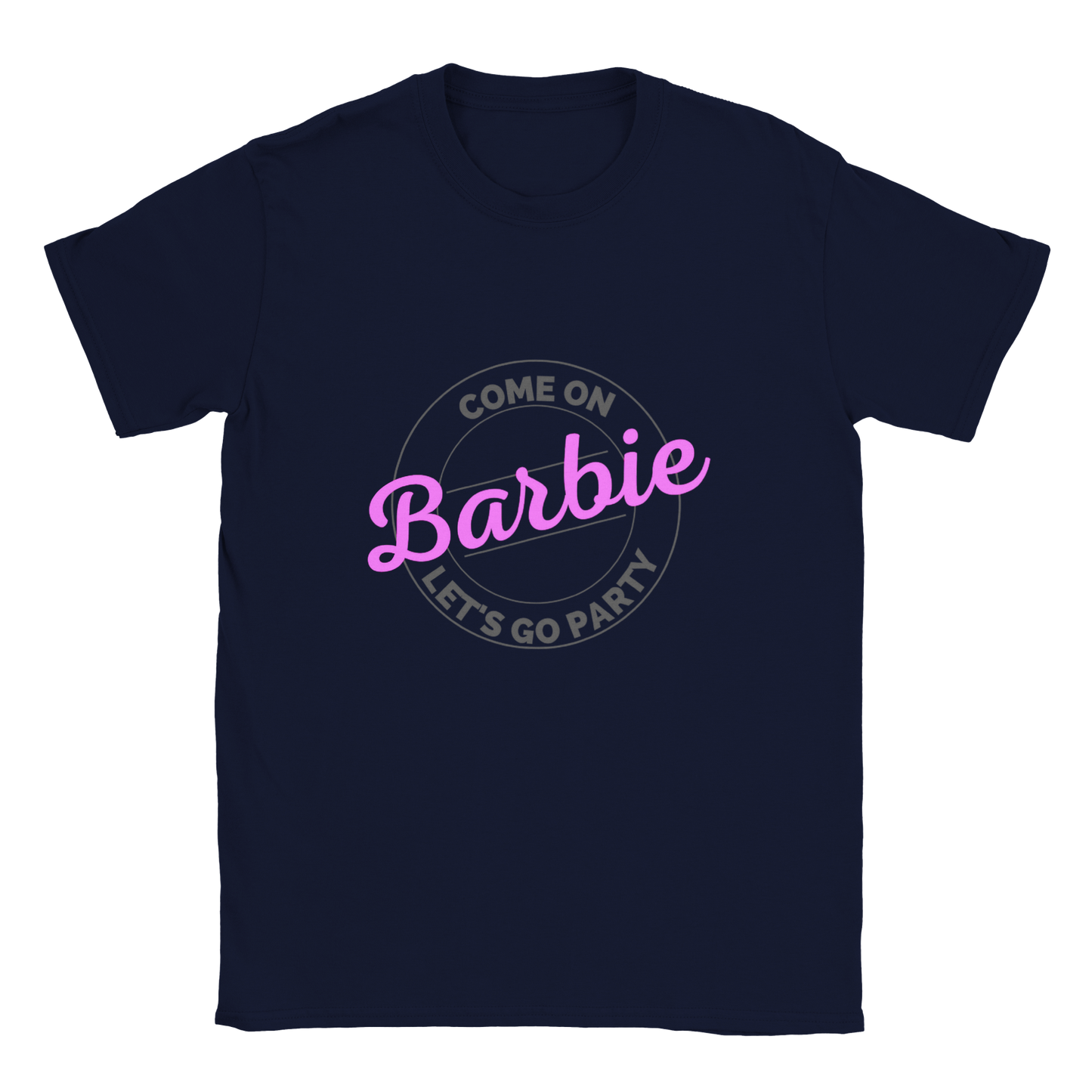 Cmon Barbie Lets Go Party Come on Barbie - Classic Unisex Crewneck T-shirt