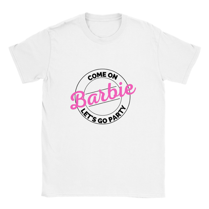 Cmon Barbie Lets Go Party Come on Barbie - Classic Unisex Crewneck T-shirt