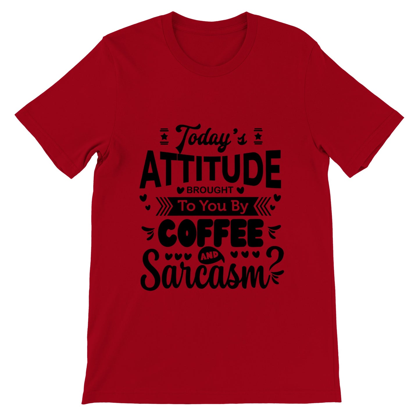 Today's Attitude - SARCASM SHIRT - Premium Unisex Crewneck T-shirt