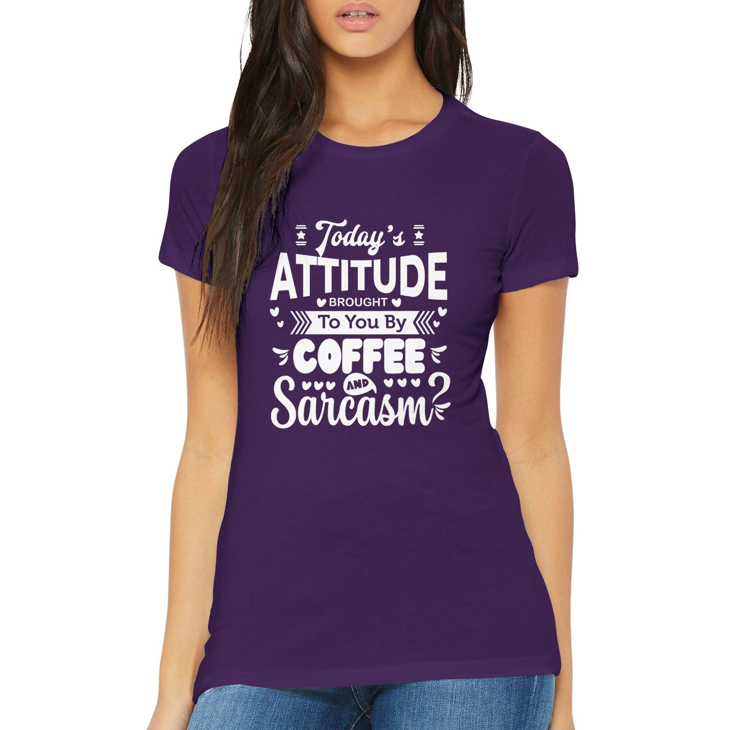 Today's Attitude - SARCASM SHIRT - Premium Womens Crewneck T-shirt