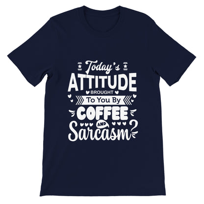 Today's Attitude - SARCASM SHIRT - Premium Unisex Crewneck T-shirt