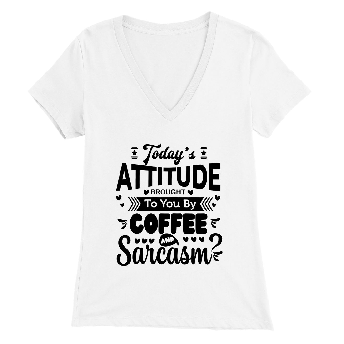 Today's Attitude - SARCASM SHIRT - Premium Womens V-Neck T-shirt